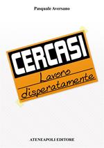 Cercasi lavoro disperatamente