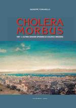 Cholera morbus. 1887. L'ultima grande epidemia di colera a Messina