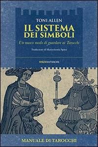 Il sistema dei simboli. Un nuovo modo di guardare ai tarocchi - Toni Allen - copertina