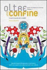 Oltreconfine. Cronache dai mondi visibili e invisibile. Vol. 11: Psicotropia. - copertina