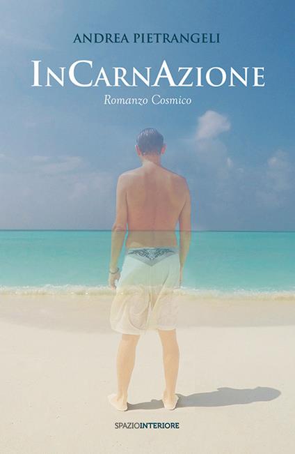 Incarnazione. Romanzo cosmico - Andrea Pietrangeli - copertina