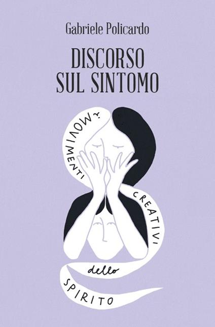 Discorso sul sintomo. I movimenti creativi dello spirito - Gabriele Policardo - copertina