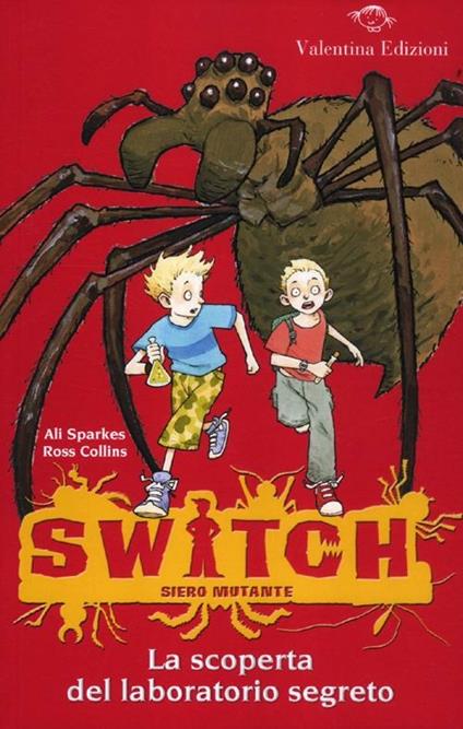 La scoperta del laboratorio segreto. Switch. Siero mutante. Vol. 1 - Ali Sparkes,Ross Collins - copertina