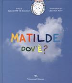 Matilde dov'è?