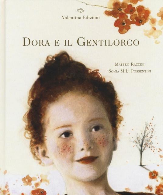 Dora e il Gentilorco. Ediz. illustrata - Matteo Razzini,Sonia Maria Luce Possentini - copertina