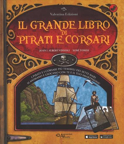 Il grande libro di pirati e corsari. Con App. Ediz. a colori - Joan Vinyoli,Albert Vinyoli,Xosé Tomás - copertina