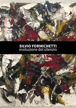 Silvio Formichetti. Evoluzione del silenzio