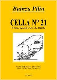 Cella n. 21. Il lungo cammino verso la dignità - Bainzu Piliu - copertina