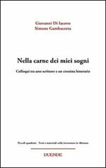 Nella carne dei miei sogni. Colloqui tra uno scrittore e un cronista letterario