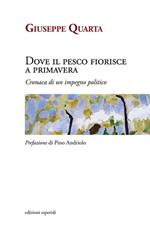 Dove il pesco fiorisce a primavera. Cronaca di un impegno politico