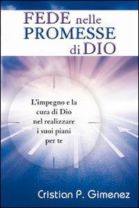 Fede nelle promesse di Dio. L'impegno e la cura di Dio nel realizzare i suoi piani per te - Cristian Gimenez - copertina