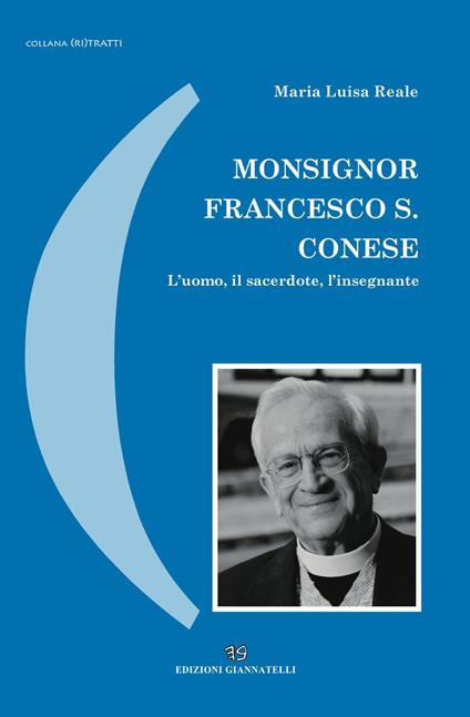 Monsignor Francesco S. Conese. L'uomo, il sacerdote, l'insegnante - M. Luisa Reale - copertina