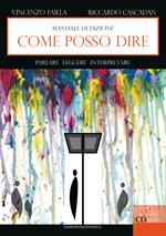 Come posso dire. Manuale di dizione. Parlare leggere interpretare