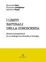 I limiti naturali della conoscenza. Storia e prospettive di un dialogo tra filosofia e biologia