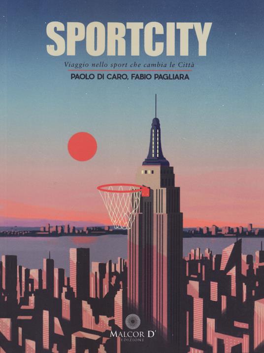 Sportcity. Viaggio nello sport che cambia le città - Paolo Di Caro,Fabio Pagliara - copertina