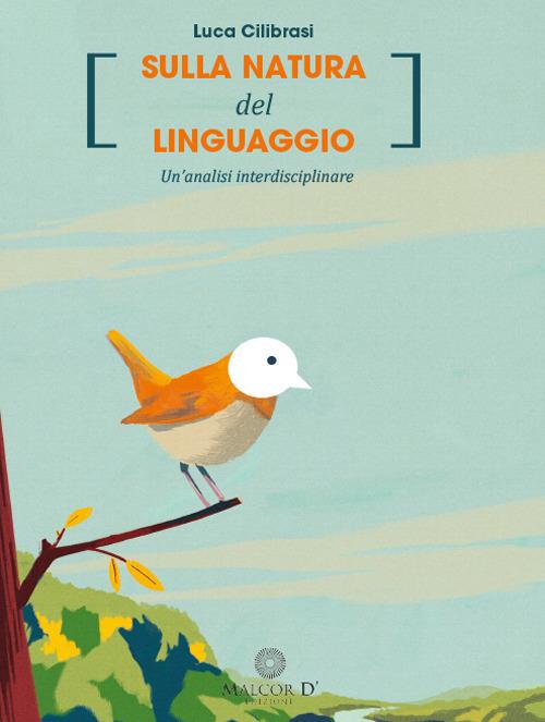 Sulla natura del linguaggio. Un'analisi interdisciplinare. Nuova ediz. - Luca Cilibrasi - copertina