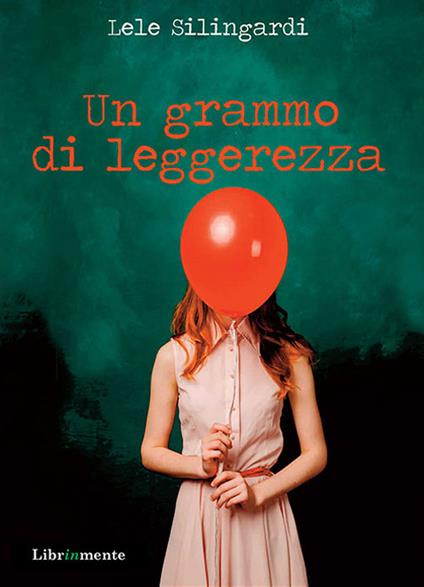 un grammo di leggerezza - Lele Silingardi - ebook