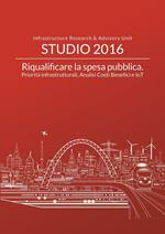 Riqualificare la spesa pubblica. Priorità infrastrutturali, analisi costi benefici e IoT