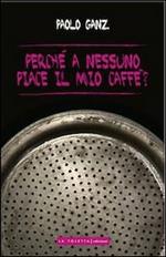 Perché a nessuno piace il mio caffè?