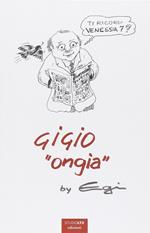 Ti ricordi Venessia 7? Gigio «Ongia»