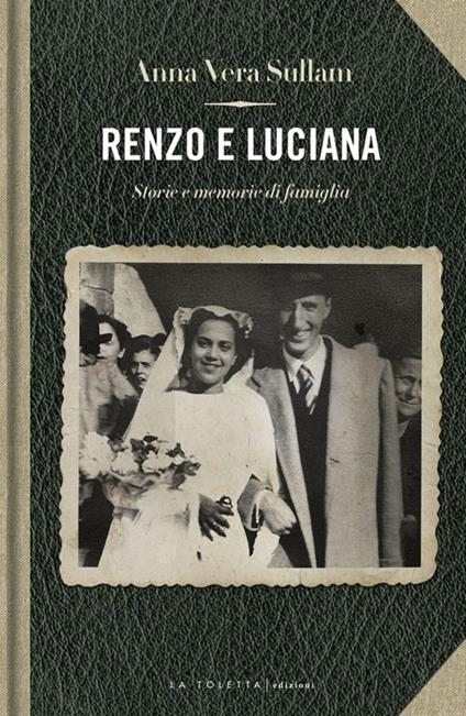 Renzo e Luciana. Storie e momorie di famiglia - Anna-Vera Sullam - copertina