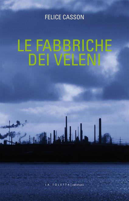 Le fabbriche dei veleni - Felice Casson - copertina