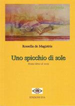 Uno spicchio di sole. Primo libro di versi