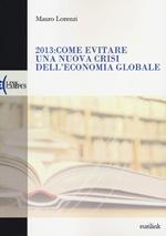 2013: come evitare una nuova crisi dell'economia globale