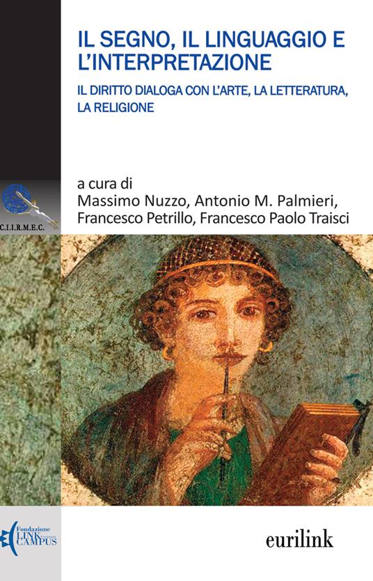 Il segno, il linguaggio e l'interpretazione. Il diritto dialoga con l'arte, la letteratura, la religione - copertina