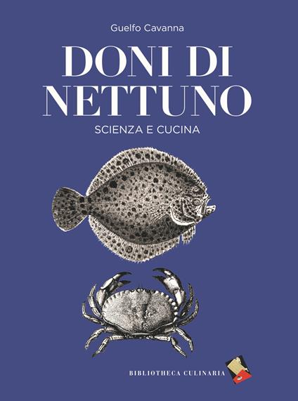 Doni di Nettuno. Scienza e cucina - Guelfo Cavanna - copertina