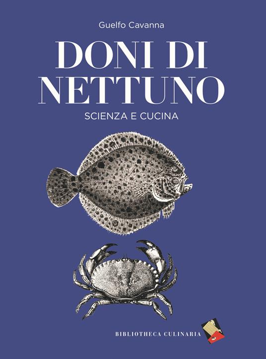 Doni di Nettuno. Scienza e cucina - Guelfo Cavanna - copertina