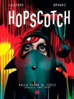 Dalla terra al cielo. Hopscotch. Vol. 1: Casella 1. Parte prima.