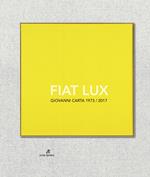 Fiat Lux. Giovanni Carta 1973-2017. Ediz. illustrata