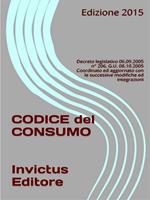 Codice del consumo. Decreto legislativo 06.09.2005 n° 206, G.U. 08.10.2005 Coordinato ed aggiornato con le successive modifiche ed integrazioni