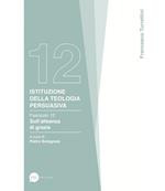 Istituzione della teologia persuasiva. Vol. 12: Sull'alleanza di grazia.