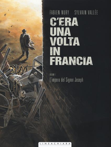 C'era una volta in Francia. Vol. 1: L' impero del Signor Joseph - Fabien Nury,Sylvain Vallée - copertina