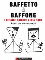 Baffetto & Baffone. I dittatori spiegati a mia figlia