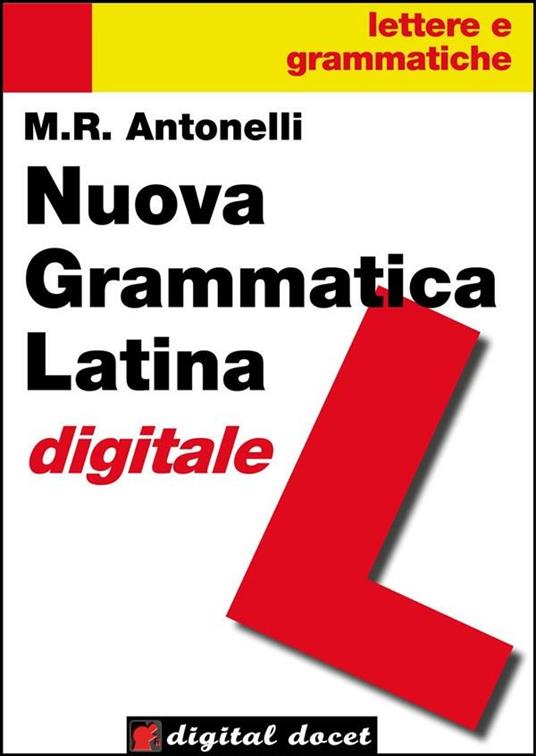 Nuova grammatica latina digitale - Maria Rita Antonelli - ebook