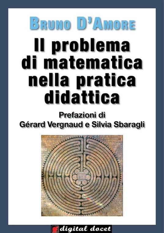 Il problema di matematica nella pratica didattica - Bruno D'Amore - ebook