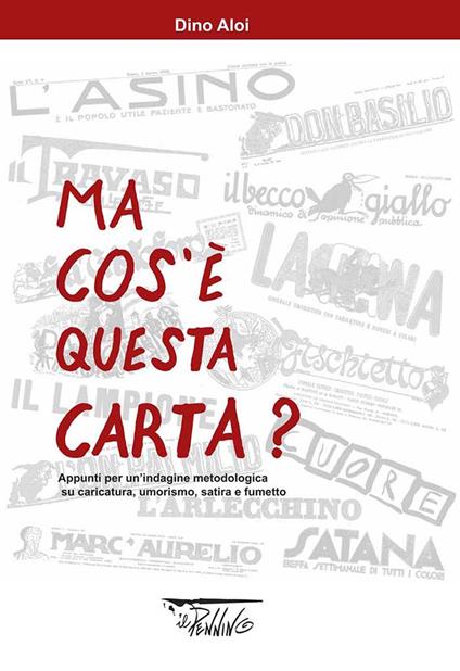 Ma cos'è questa carta? Appunti per un'indagine metodologica su caricatura, umorismo, satira e fumetto - Dino Aloi - copertina