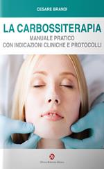 La carbossiterapia. Manuale pratico con indicazioni cliniche e protocolli