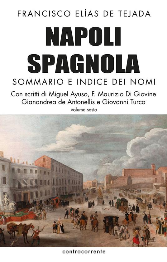 Napoli spagnola. Vol. 6: Sommario e indice dei nomi. - Francisco Elías de Tejada - copertina