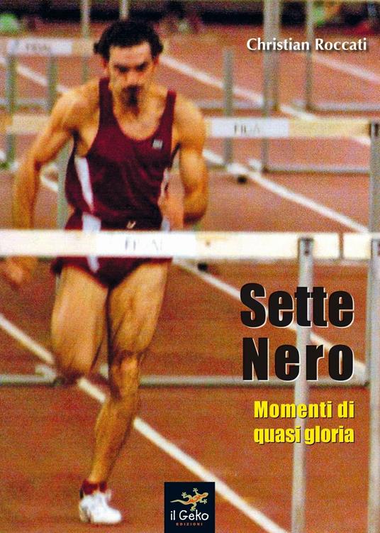 Sette nero. Momenti di quasi gloria - Christian Roccati - copertina