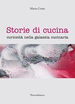 Storie di cucina. Curiosità nella galassia cucinaria