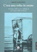 C'era una volta in estate. Antologia delle vacanze affidata al girovagare della memoria