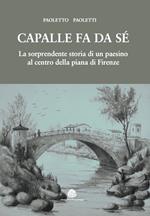 Capalle fa da sé. La sorprendente storia di un paesino al centro della piana di Firenze