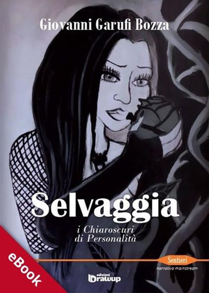 Selvaggia. I chiaroscuri di personalità - Giovanni Garufi Bozza,Alessandro Vizzino - ebook