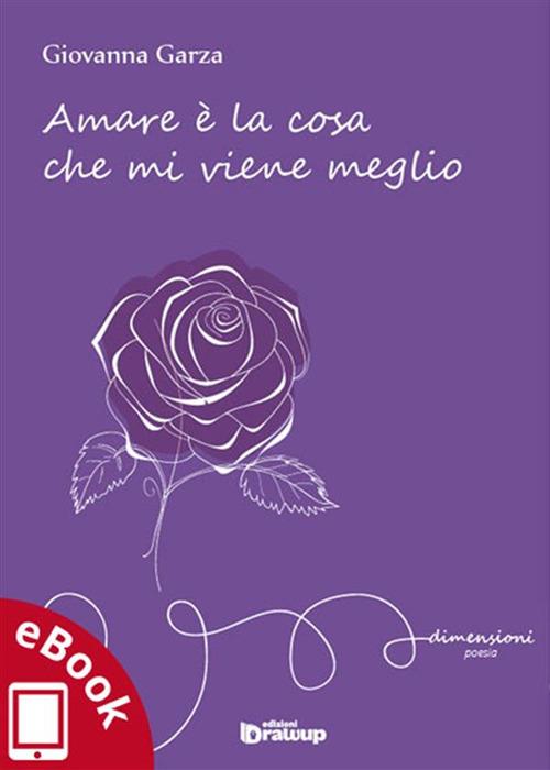 Amare è la cosa che mi viene meglio - Giovanna Garza,A. Vizzino - ebook