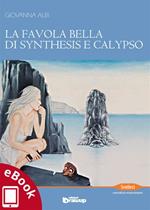 La favola bella di Synthesis e Calypso