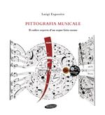 Pittografia musicale. Il codice segreto d'un segno fatto suono